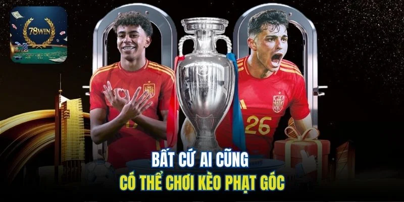 Bất cứ ai cũng có thể chơi kèo phạt góc